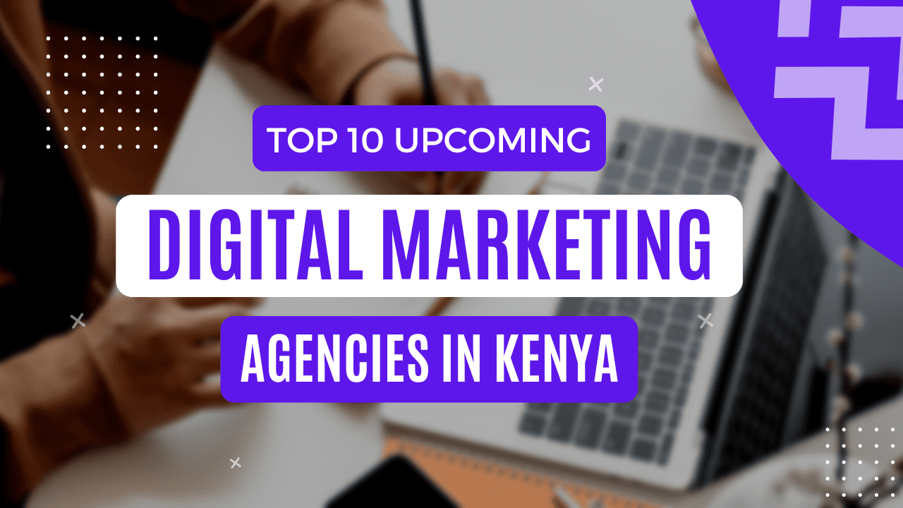 Top 10 upcoming digital marketing agencies in Kenya